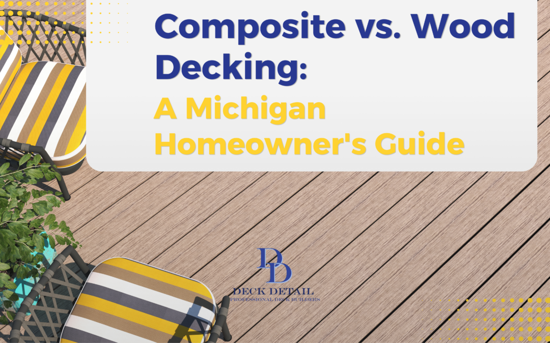 Composite vs. Wood Decking: A Michigan Homeowner’s Guide